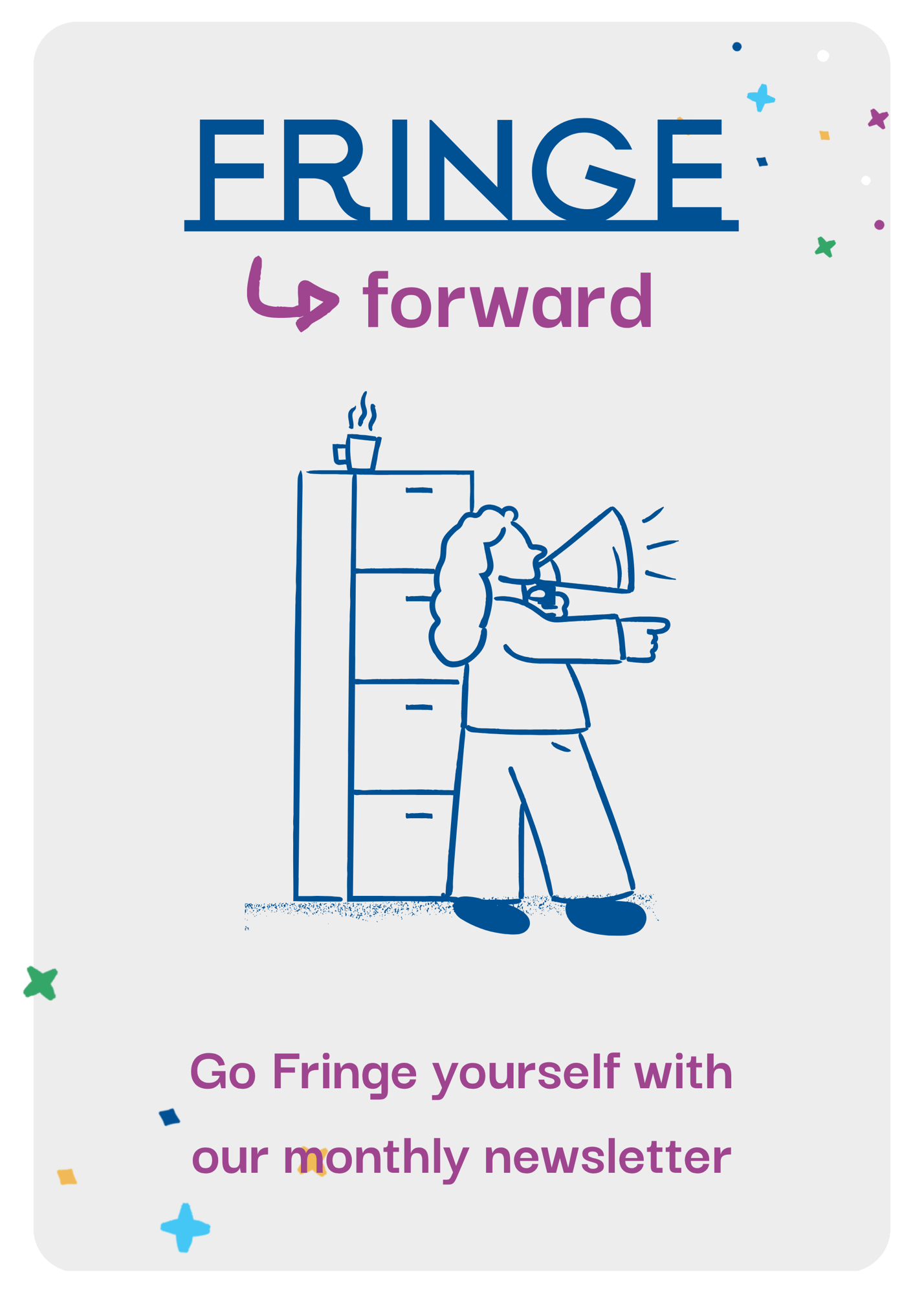 Go Fringe yourself with our newsletter